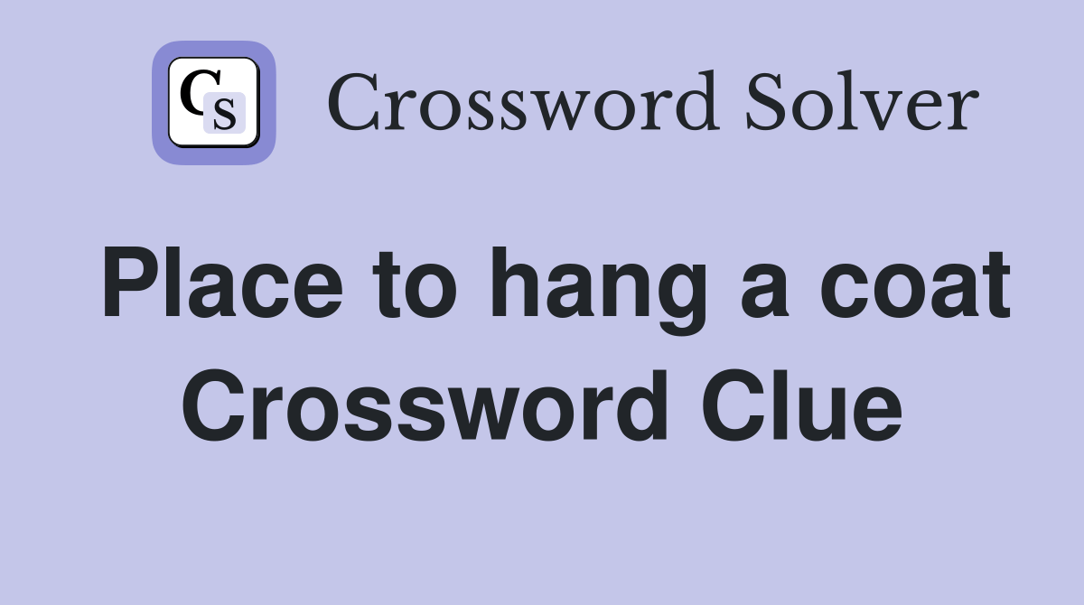 Place to hang a coat Crossword Clue Answers Crossword Solver